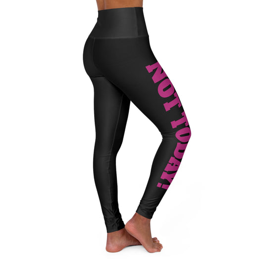 Black high-waisted women's leggings with bold pink 'NOT TODAY!' text on left leg – empowering fitness apparel for workouts, yoga, or casual wear.